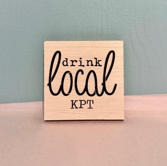 Drink Local KPT Wooden Coaster